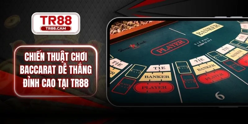 Chiến thuật chơi Baccarat dễ thắng