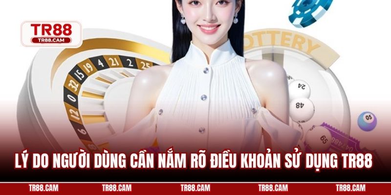 Lý do người dùng cần nắm rõ điều khoản sử dụng TR88 